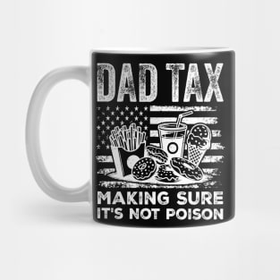 Dad Tax Making Sure It’s Not Poison Funny Patriotic 4th of July Dad Mug